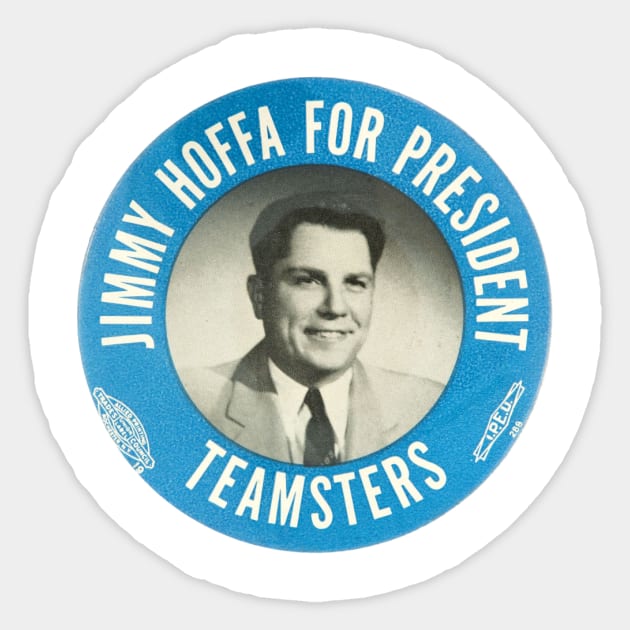 Jimmy Hoffa for President Sticker by MindsparkCreative